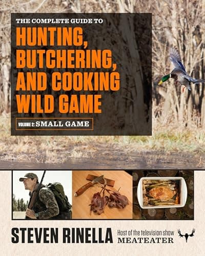 The Complete Guide to Hunting, Butchering, and Cooking Wild Game: Volume 2 — Small Game and Fowl product photo